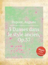 3 Danses dans le style ancien, Op.37