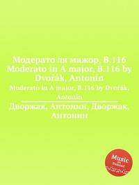 Модерато ля мажор, B.116. Moderato in A major, B.116 by Dvok, Antonn