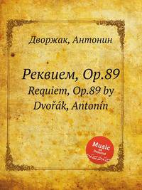 Реквием, Op.89. Requiem, Op.89 by Dvok, Antonn