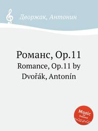 Романс, Op.11. Romance, Op.11 by Dvok, Antonn