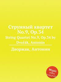 Струнный квартет No.9, Op.34. String Quartet No.9, Op.34 by Dvok, Antonn