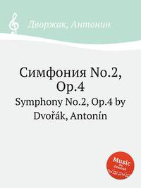 Симфония No.2, Op.4. Symphony No.2, Op.4 by Dvok, Antonn