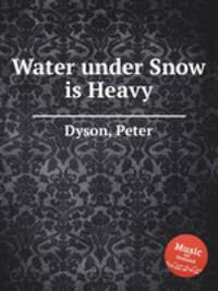 Water under Snow is Heavy
