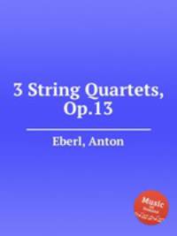 3 String Quartets, Op.13