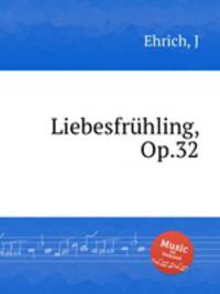 Liebesfrhling, Op.32