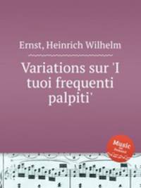 Variations sur `I tuoi frequenti palpiti`