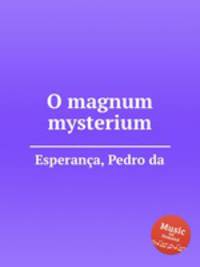 O magnum mysterium