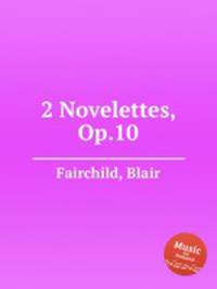2 Novelettes, Op.10