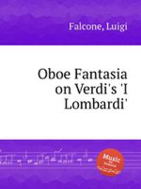 Oboe Fantasia on Verdi`s `I Lombardi`
