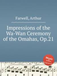 Impressions of the Wa-Wan Ceremony of the Omahas, Op.21
