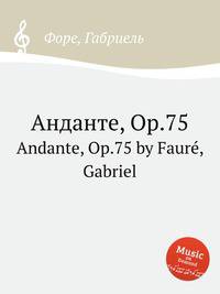 Анданте, Op.75. Andante, Op.75 by Faur, Gabriel