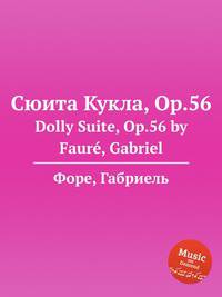 Сюита Кукла, Op.56. Dolly Suite, Op.56 by Faur, Gabriel