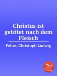 Christus ist gettet nach dem Fleisch