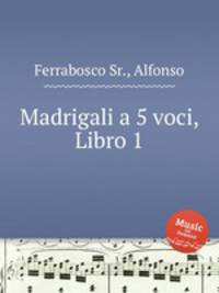 Madrigali a 5 voci, Libro 1