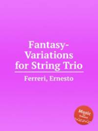 Fantasy-Variations for String Trio