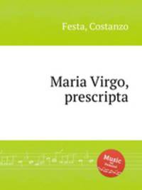 Maria Virgo, prescripta