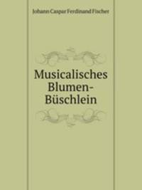 Musicalisches Blumen-Buschlein