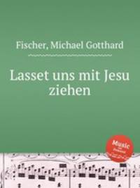 Lasset uns mit Jesu ziehen