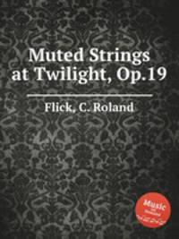 Muted Strings at Twilight, Op.19