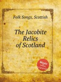 The Jacobite Relics of Scotland