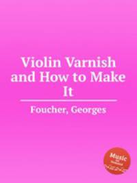 Violin Varnish and How to Make It