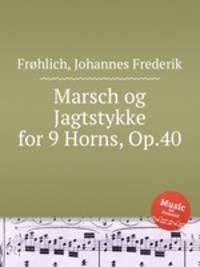 Marsch og Jagtstykke for 9 Horns, Op.40