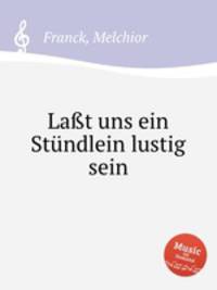 Lat uns ein Stndlein lustig sein