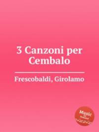 3 Canzoni per Cembalo