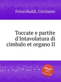 Toccate e partite d`Intavolatura di cimbalo et organo II