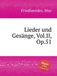 Lieder und Gesnge, Vol.II, Op.51