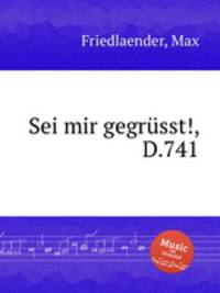 Sei mir gegrsst!, D.741