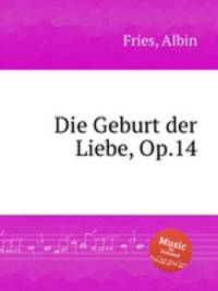 Die Geburt der Liebe, Op.14