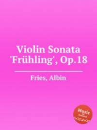 Violin Sonata `Frhling`, Op.18