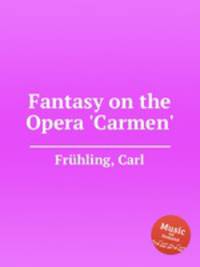 Fantasy on the Opera `Carmen`