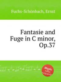 Fantasie and Fuge in C minor, Op.37