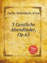 3 Geistliche Abendlieder, Op.65