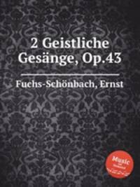 2 Geistliche Gesnge, Op.43