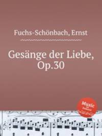 Gesnge der Liebe, Op.30