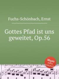 Gottes Pfad ist uns geweitet, Op.56