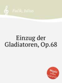 Einzug der Gladiatoren, Op.68