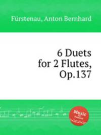 6 Duets for 2 Flutes, Op.137