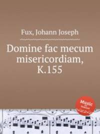 Domine fac mecum misericordiam, K.155