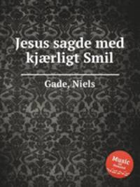 Jesus sagde med kjrligt Smil
