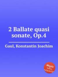 2 Ballate quasi sonate, Op.4