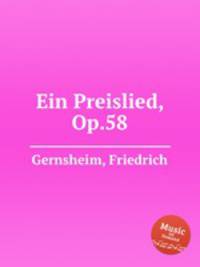 Ein Preislied, Op.58