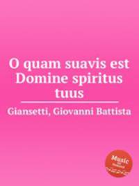 O quam suavis est Domine spiritus tuus