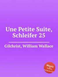 Une Petite Suite, Schleifer 25