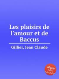 Les plaisirs de l`amour et de Baccus