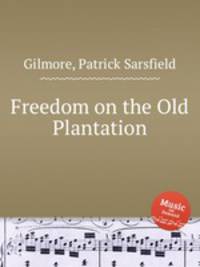 Freedom on the Old Plantation