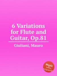 6 Variations for Flute and Guitar, Op.81